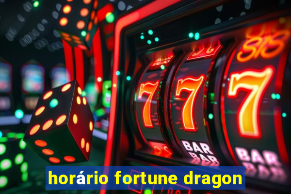 horário fortune dragon